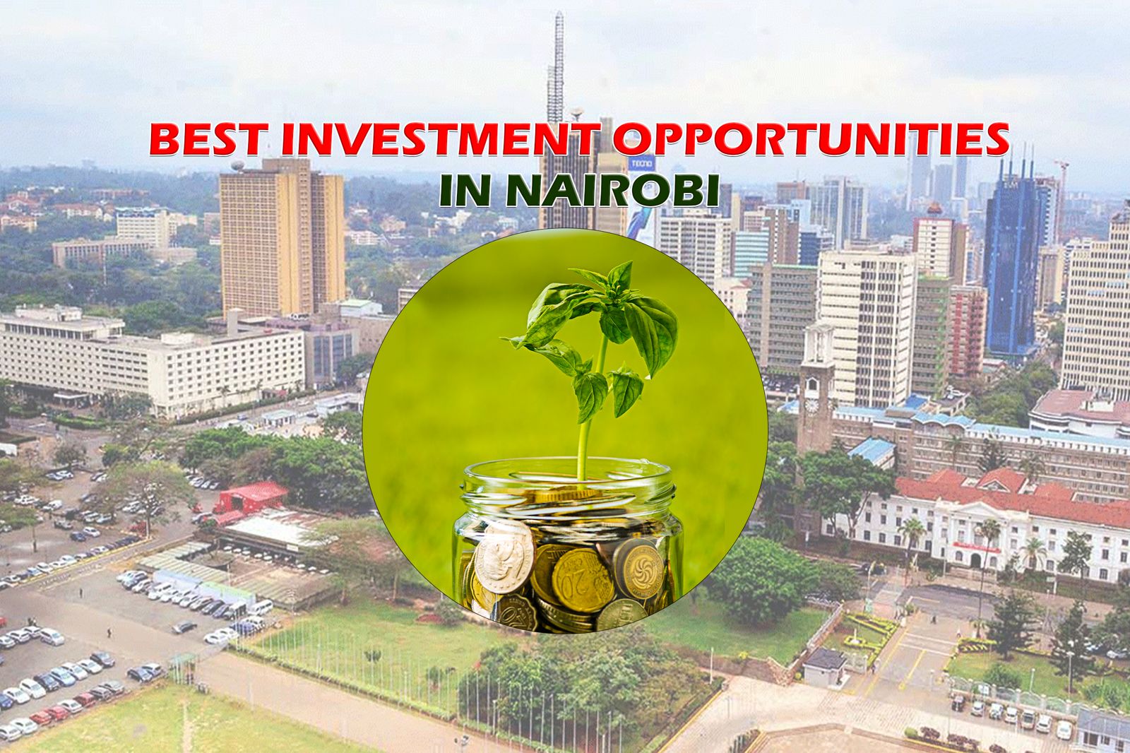 Best Investment Opportunities in Nairobi, Kikuyu and Ngong